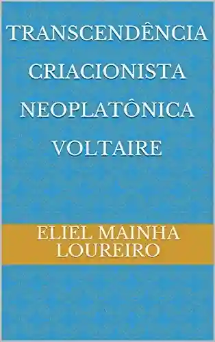 Livro Baixar: Transcendência criacionista neoplatônica Voltaire