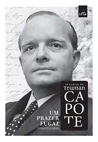 Livro Baixar: Um prazer fugaz: As cartas de Truman Capote