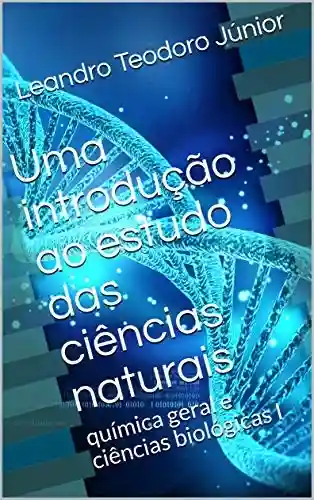 Livro Baixar: Uma introdução ao estudo das ciências naturais: química geral e ciências biológicas I