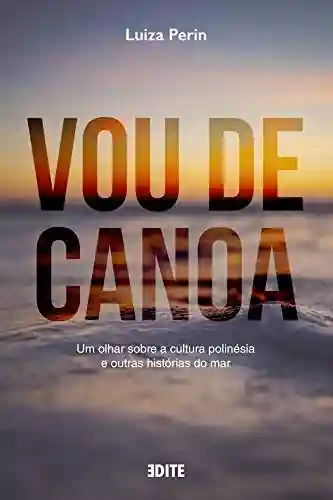 Livro Baixar: Vou de Canoa: Um olhar sobre a cultura polinésia e outras histórias do mar
