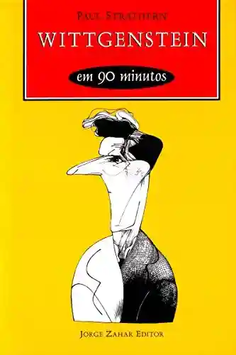 Livro Baixar: Wittgenstein em 90 minutos (Filósofos em 90 Minutos)