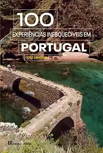 100 Experiências Inesquecíveis em Portugal - Dirk Timmerman
