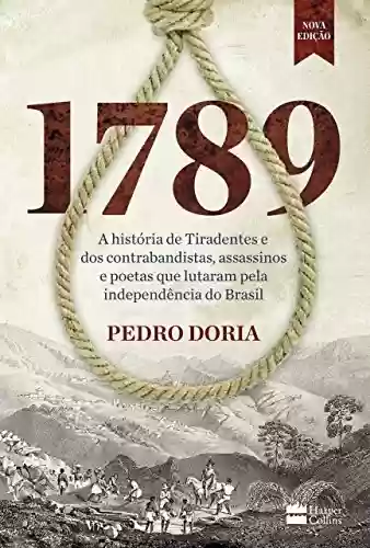 Livro Baixar: 1789: A história de Tiradentes, contrabandistas, assassinos e poetas que sonharam a Independência do Brasil