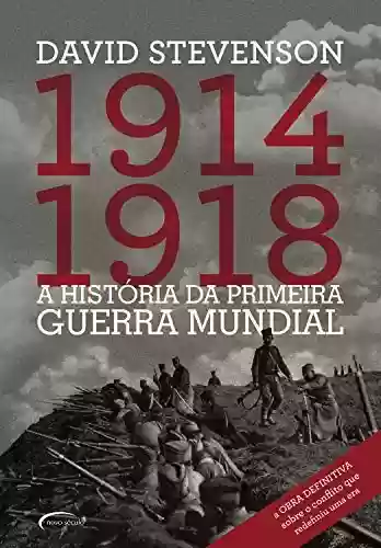 Livro Baixar: 1914-1918: A história da Primeira Guerra Mundial