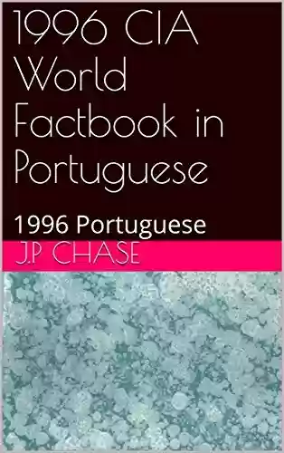 1996 CIA World Factbook in Portuguese: 1996 Portuguese - J.P Chase