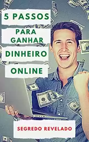 Livro Baixar: 5 Passos para ganhar DINHEIRO online: Segredo Revelado