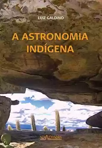 A Astronomia Indígena - Luiz Galdino