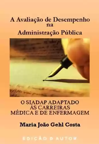 Livro Baixar: A Avaliação de Desempenho na Administração Pública – O SIADAP Adaptado às Carreiras Médica e de Enfermagem