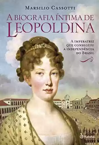 Livro Baixar: A biografia íntima de Leopoldina