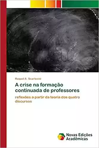 A crise na formação continuada de professores - Raquel A Scartezini