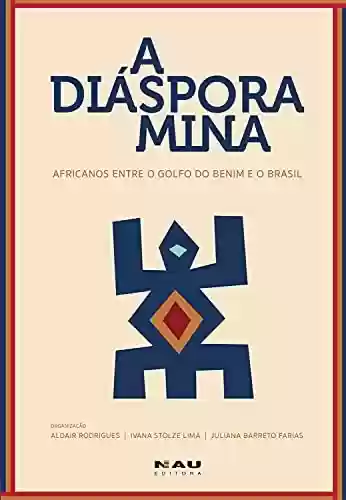 Livro Baixar: A diáspora mina: africanos entre o Golfo do Benim e o Brasil