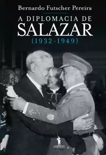 Livro Baixar: A Diplomacia de Salazar (1932-1949)