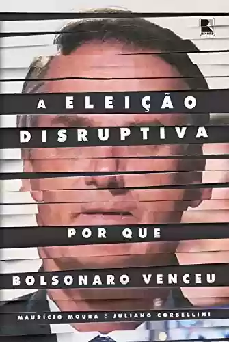 Livro Baixar: A eleição disruptiva: Por que Bolsonaro venceu