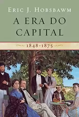 Livro Baixar: A era do capital: 1848-1875