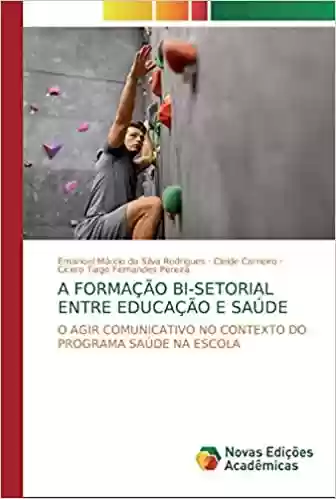 Livro Baixar: A Formação Bi-Setorial Entre Educação E Saúde