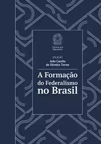Livro Baixar: A Formação do Federalismo no Brasil