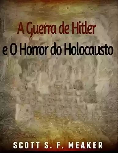 Livro Baixar: A Guerra De Hitler E O Horror Do Holocausto