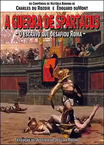 Livro Baixar: A Guerra de Spartacus: O escravo que desafiou Roma