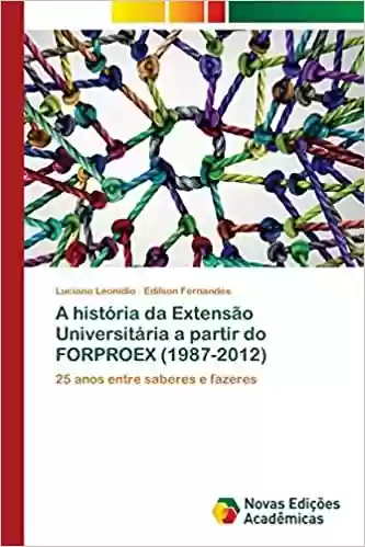 Livro Baixar: A história da Extensão Universitária a partir do FORPROEX (1987-2012)