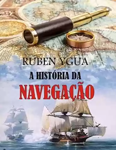 A HISTÓRIA DA NAVEGAÇÃO - Ruben Ygua