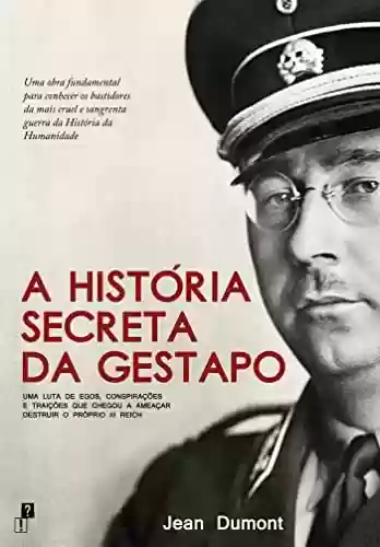 A História Secreta da Gestapo - Jean Dumont