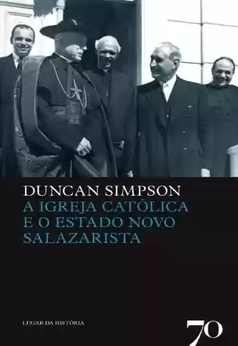 Livro Baixar: A Igreja Católica e o Estado Novo Salazarista