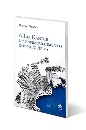 A Lei Kandir: e o enfraquecimento dos municípios - Maurício Munhoz Ferraz