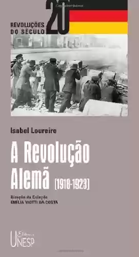 A Revolução Alemã - Isabel Maria Loureiro