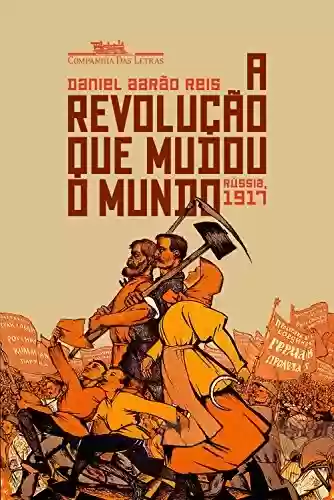 Livro Baixar: A revolução que mudou o mundo: Rússia, 1917