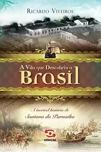 Livro Baixar: A vila que descobriu o Brasil: A história de Santana de Parnaíba