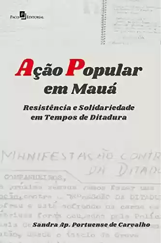 Livro Baixar: Ação Popular em Mauá: Resistência e Solidariedade em Tempos de Ditadura