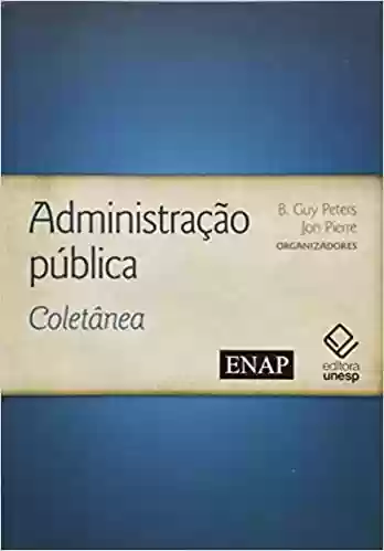 Administração pública: Coletânea - B. Guy Peters