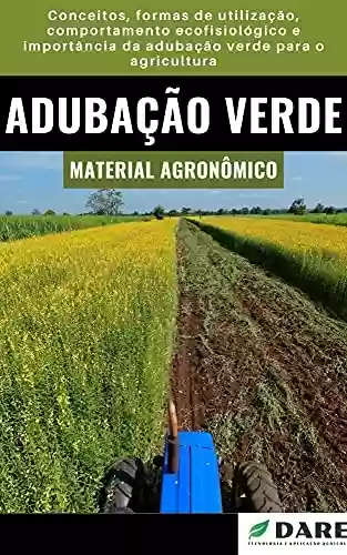 Livro Baixar: Adubação Verde: Conceitos, formas de utilização, comportamento ecofisiológico e importância da adubação verde para o agricultura.