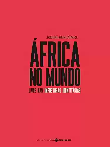 Livro Baixar: África no Mundo Livre das Imposturas Identitárias