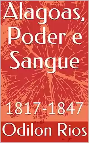 Livro Baixar: Alagoas, Poder e Sangue: 1817-1847