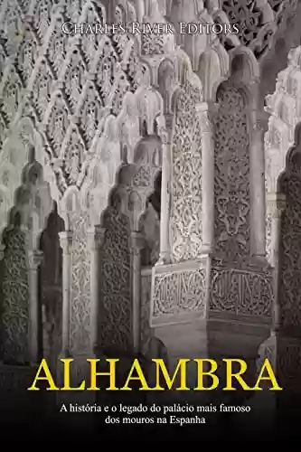 Livro Baixar: Alhambra: A história e o legado do palácio mais famoso dos mouros na Espanha