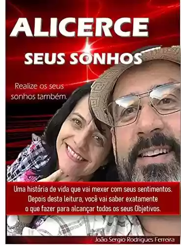 Alicerce seus Sonhos: Como realizar os seus sonhos (1) - João Sérgio Ferreira
