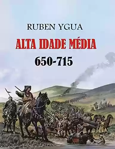 ALTA IDADE MÉDIA: CRONOLOGIA 650-715 - Ruben Ygua