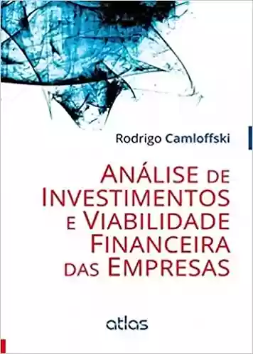 Livro Baixar: Análise De Investimentos E Viabilidade Financeira Das Empresas