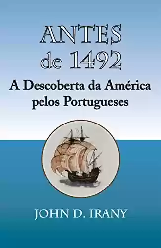 Livro Baixar: Antes de 1492: A Descoberta da America pelos Portugueses