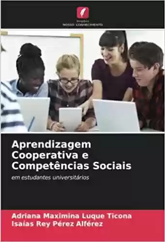 Livro Baixar: Aprendizagem Cooperativa e Competências Sociais: em estudantes universitários
