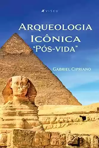 Livro Baixar: Arqueologia Icônica “Pós-vida”