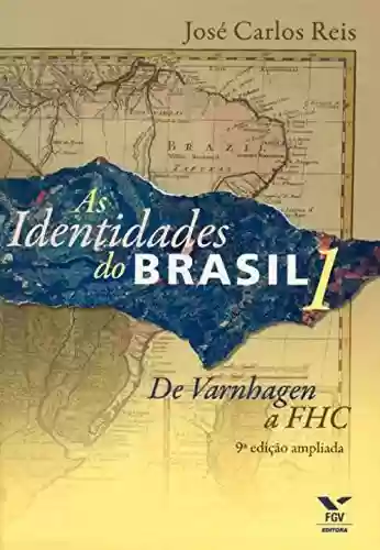 Livro Baixar: As Identidades do Brasil 1: de Varnhagem a FHC