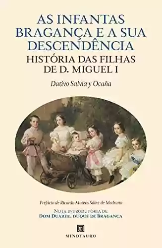 Livro Baixar: As Infantas de Bragança e a Sua Descendência – História das Filhas de D. Miguel I
