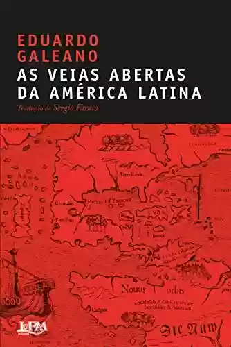 As veias abertas da América Latina - Eduardo Galeano