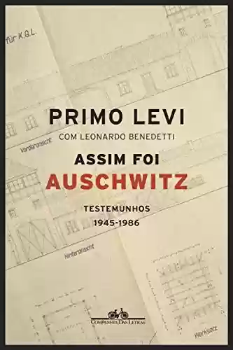 Livro Baixar: Assim foi Auschwitz: Testemunhos 1945-1986