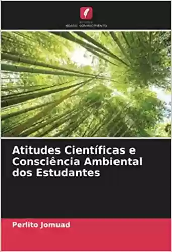 Livro Baixar: Atitudes Científicas e Consciência Ambiental dos Estudantes