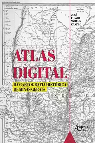 Livro Baixar: Atlas Digital da Cartografia Histórica de Minas Gerais