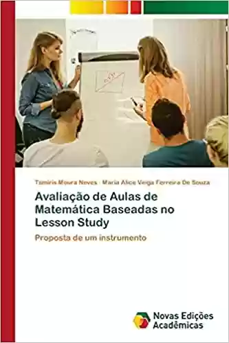Livro Baixar: Avaliação de Aulas de Matemática Baseadas no Lesson Study