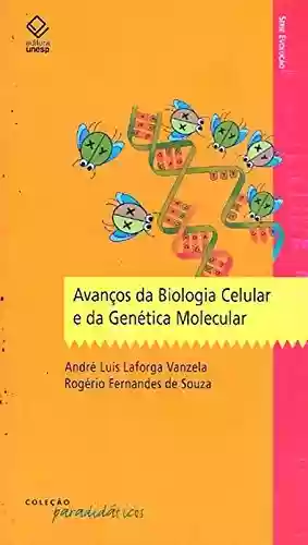 Livro Baixar: Avanços Da Biologia Celular E Da Genética Molecular